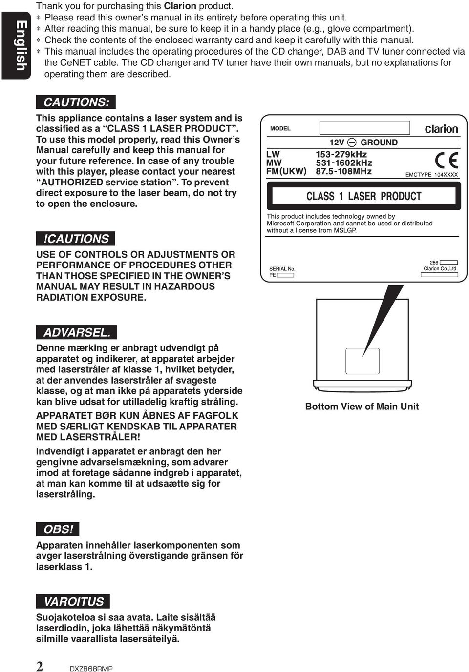 This manual includes the operating procedures of the CD changer, DAB and TV tuner connected via the CeNET cable.