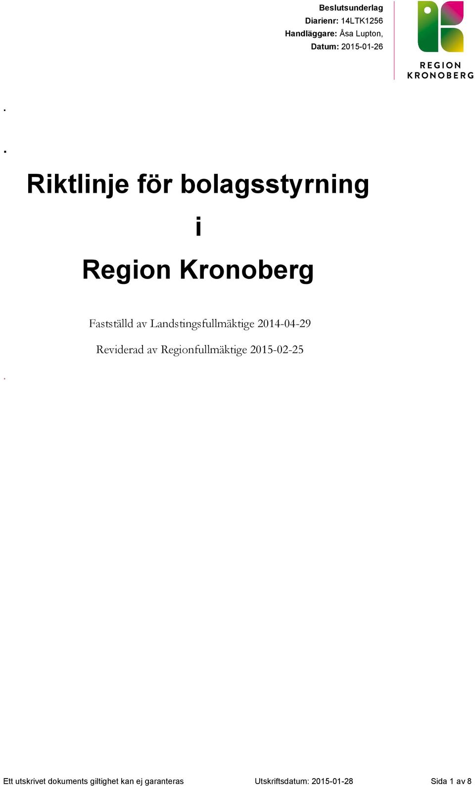 . Riktlinje för bolagsstyrning i Region Kronoberg Fastställd av