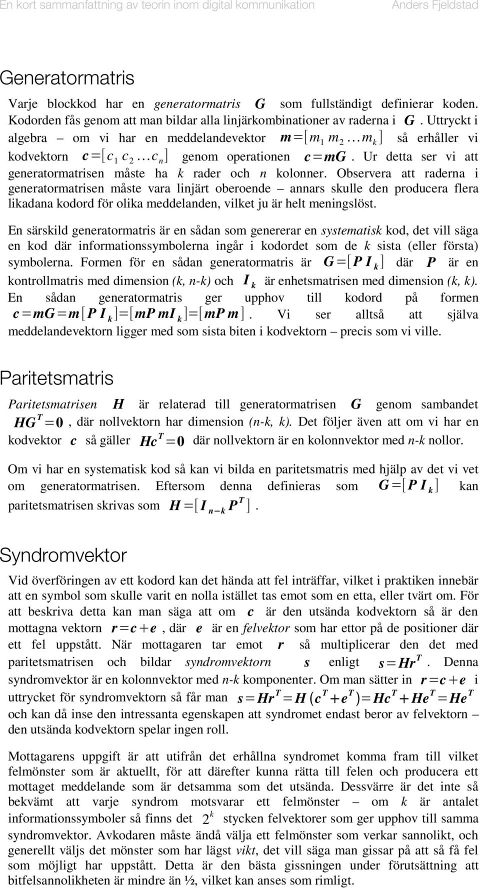 Ur detta ser vi att generatormatrisen måste ha k rader och n kolonner.