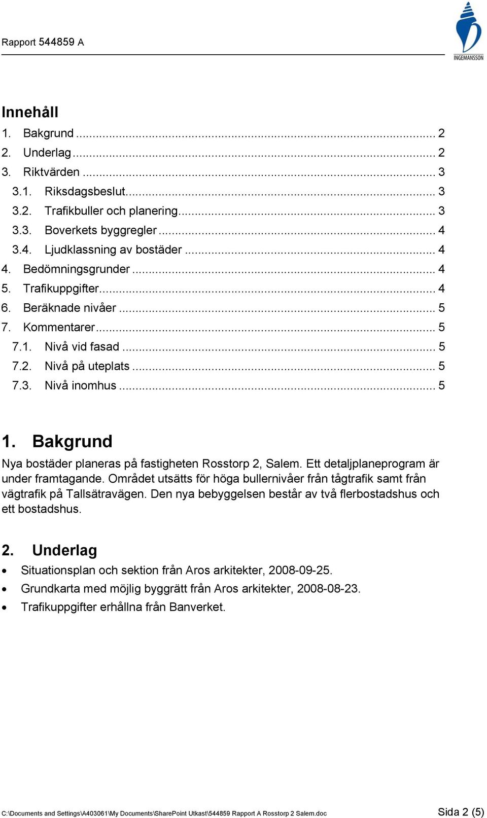 Bakgrund Nya bostäder planeras på fastigheten Rosstorp 2, Salem. Ett detaljplaneprogram är under framtagande.