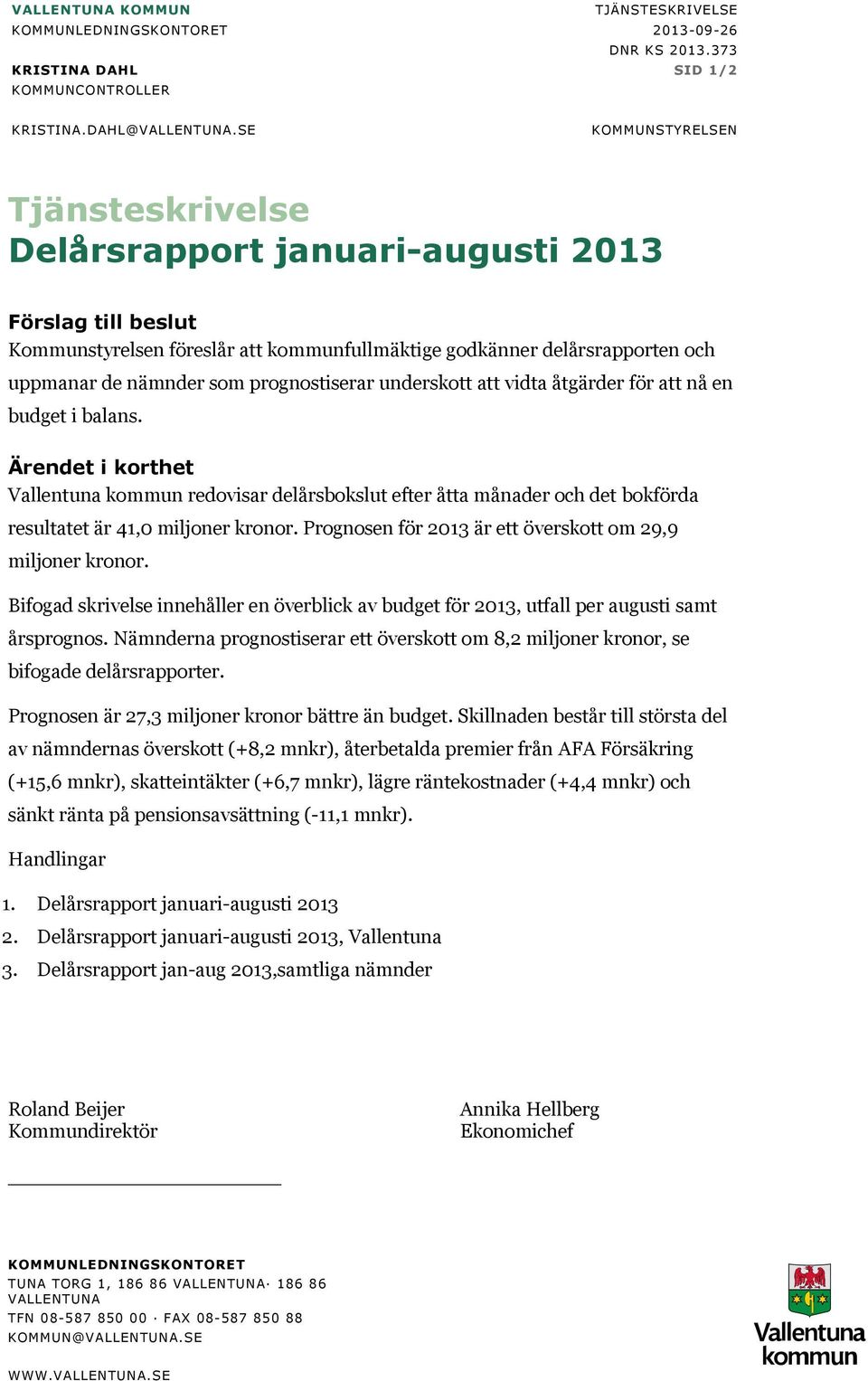 prognostiserar underskott att vidta åtgärder för att nå en budget i balans.