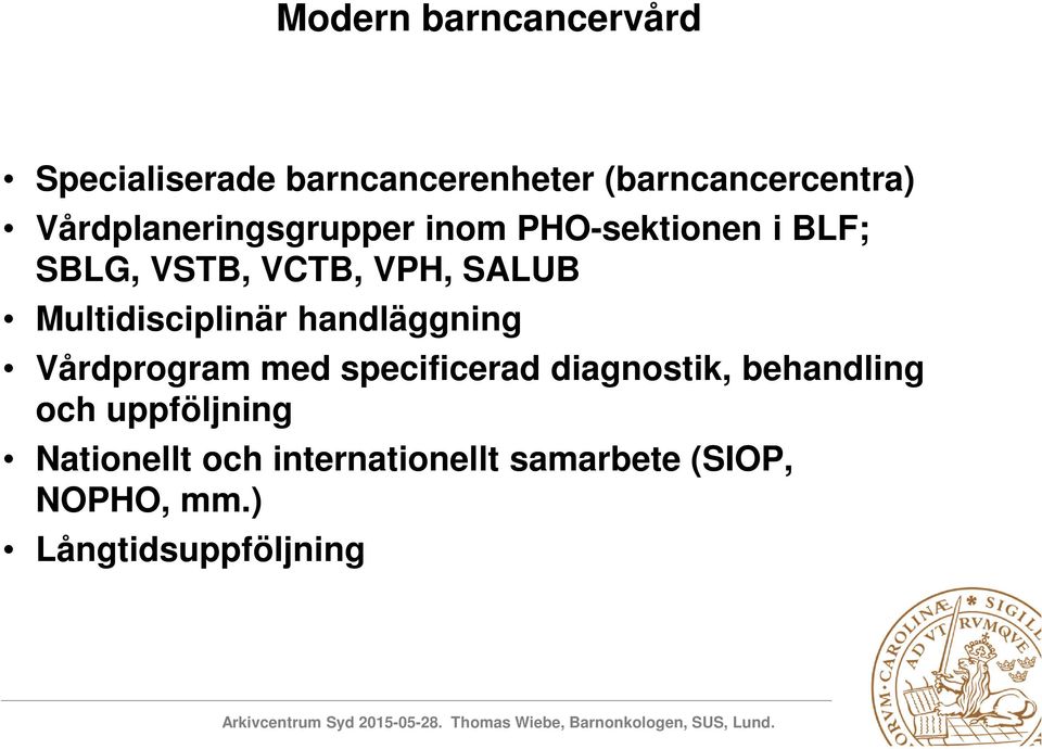 Multidisciplinär handläggning Vårdprogram med specificerad diagnostik, behandling