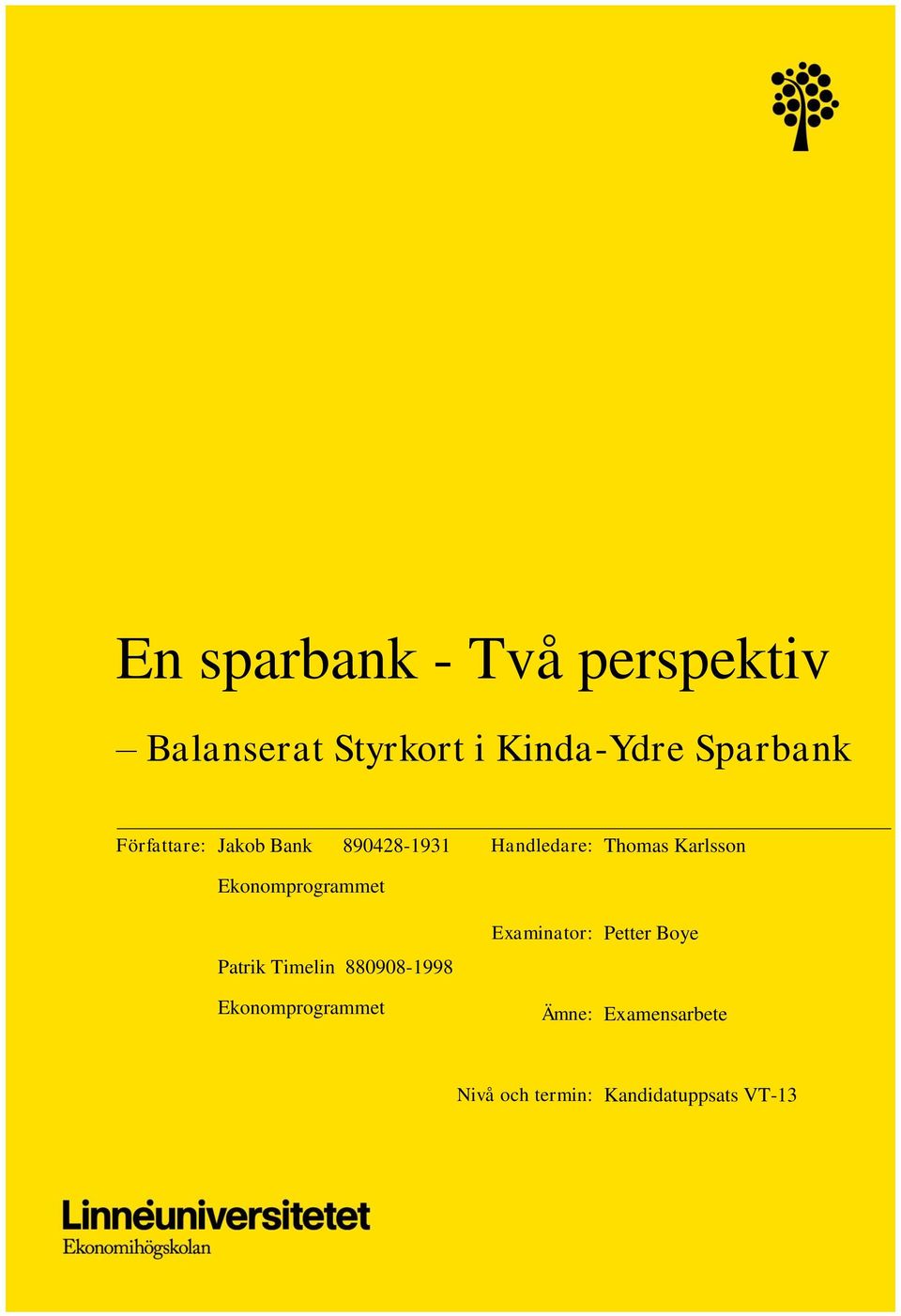 Karlsson Ekonomprogrammet Patrik Timelin 880908-1998 Ekonomprogrammet