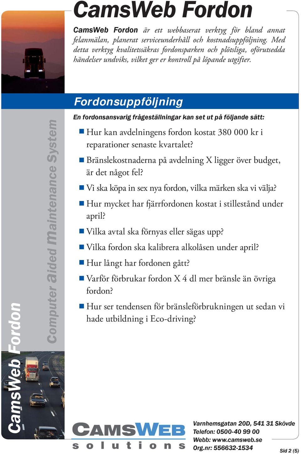 Hur mycket har fjärrfordonen kostat i stillestånd under april? Vilka avtal ska förnyas eller sägas upp? Vilka fordon ska kalibrera alkolåsen under april?