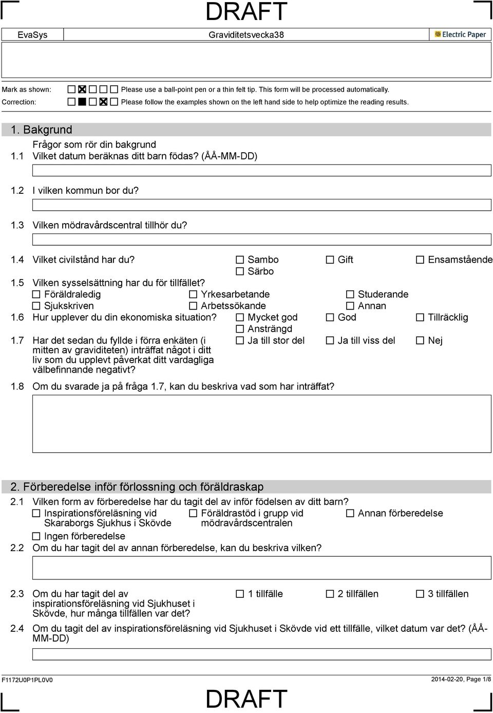 2 I vilken kommun bor du? 1.3 Vilken mödravårdscentral tillhör du? 1.4 Vilket civilstånd har du? Sambo Gift Ensamstående Särbo 1.5 Vilken sysselsättning har du för tillfället?