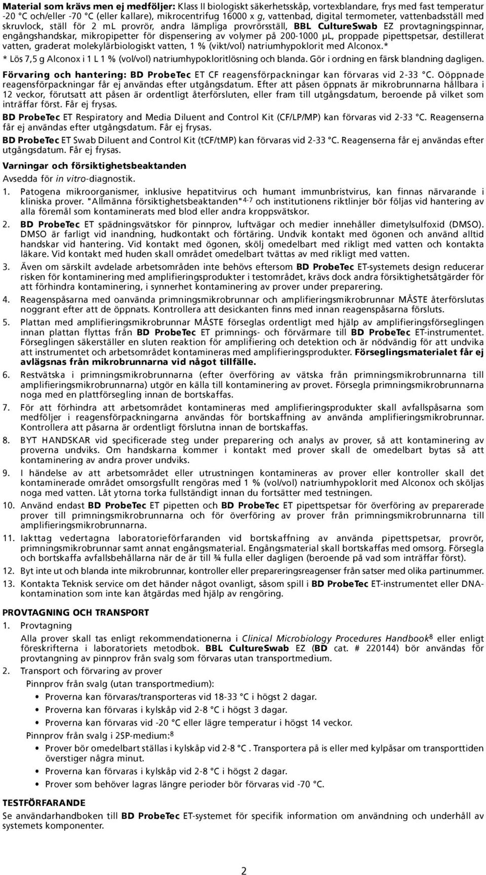 2-1 µl, proppade pipettspetsar, destillerat vatten, graderat molekylärbiologiskt vatten, 1 % (vikt/vol) natriumhypoklorit med Alconox.