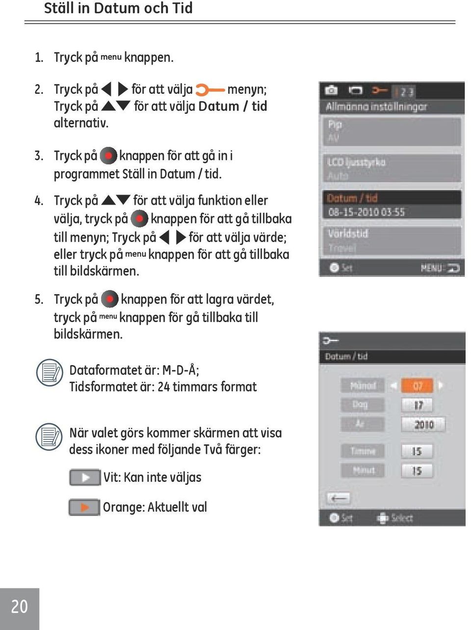 Tryck på för att välja funktion eller välja, tryck på knappen för att gå tillbaka till menyn; Tryck på för att välja värde; eller tryck på knappen för att gå