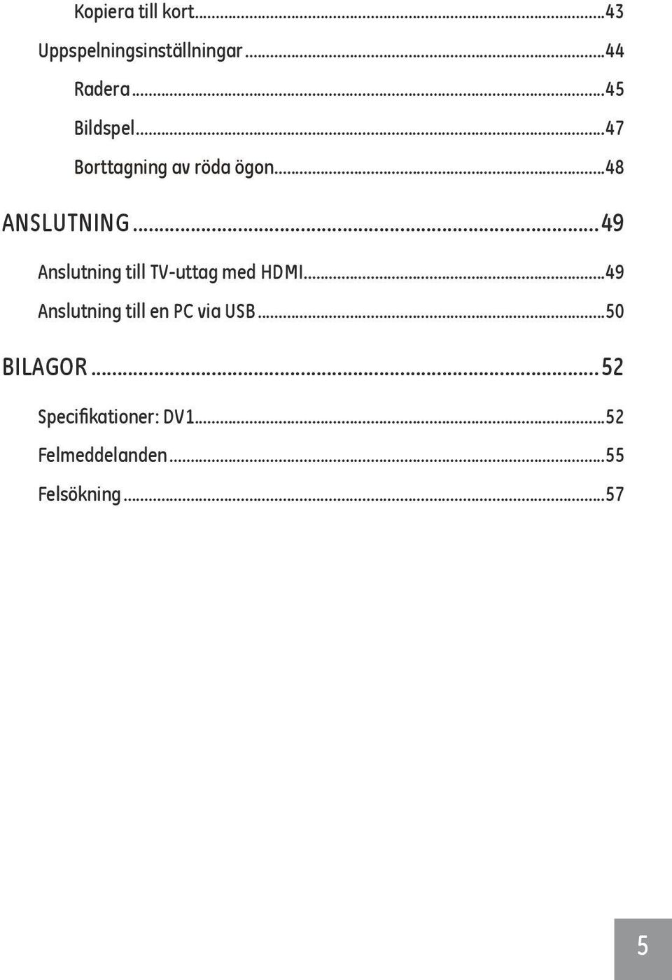 ..49 Anslutning till TV-uttag med HDMI.