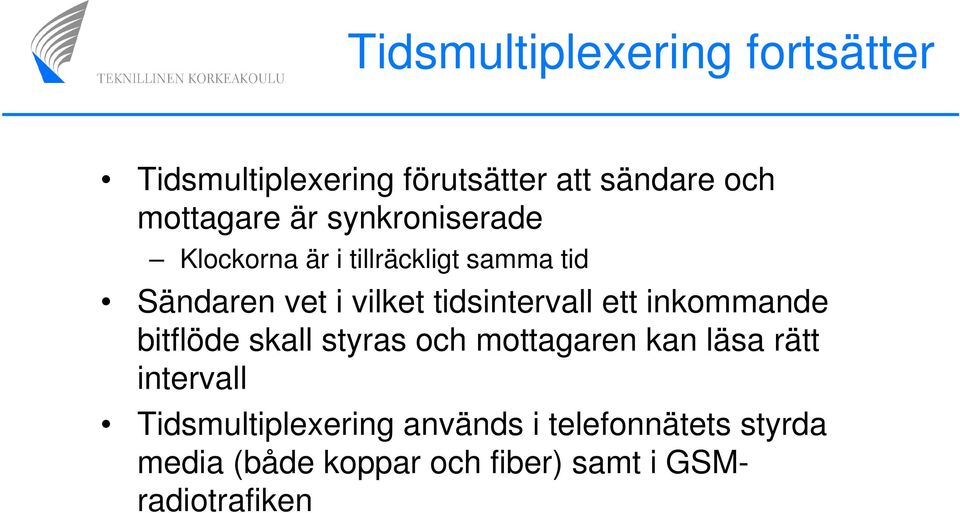 ett inkommande bitflöde skall styras och mottagaren kan läsa rätt intervall