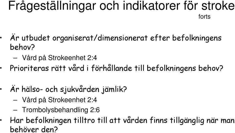 Vård på Strokeenhet 2:4 Prioriteras rätt vård i förhållande till befolkningens behov?