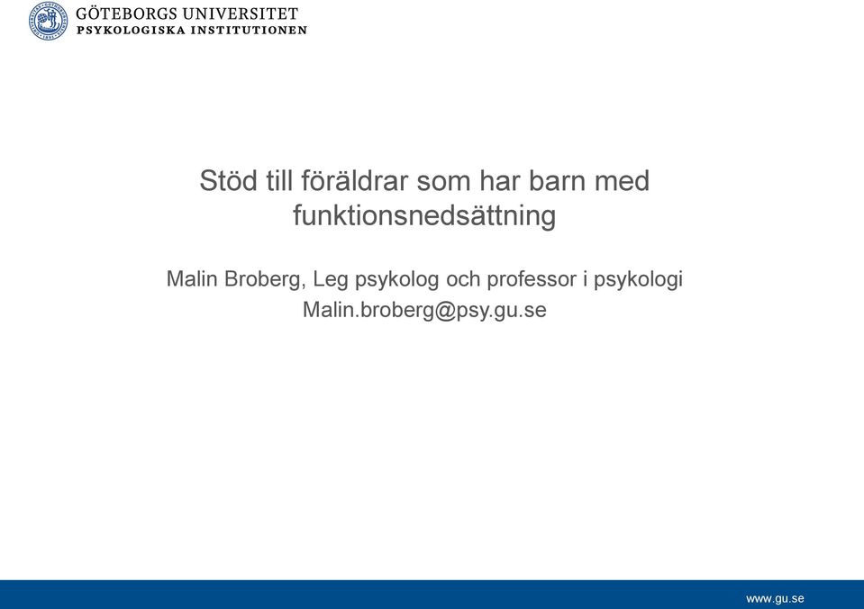 Broberg, Leg psykolog och