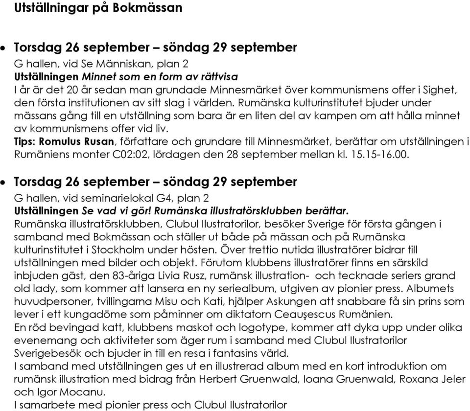 Rumänska kulturinstitutet bjuder under mässans gång till en utställning som bara är en liten del av kampen om att hålla minnet av kommunismens offer vid liv.