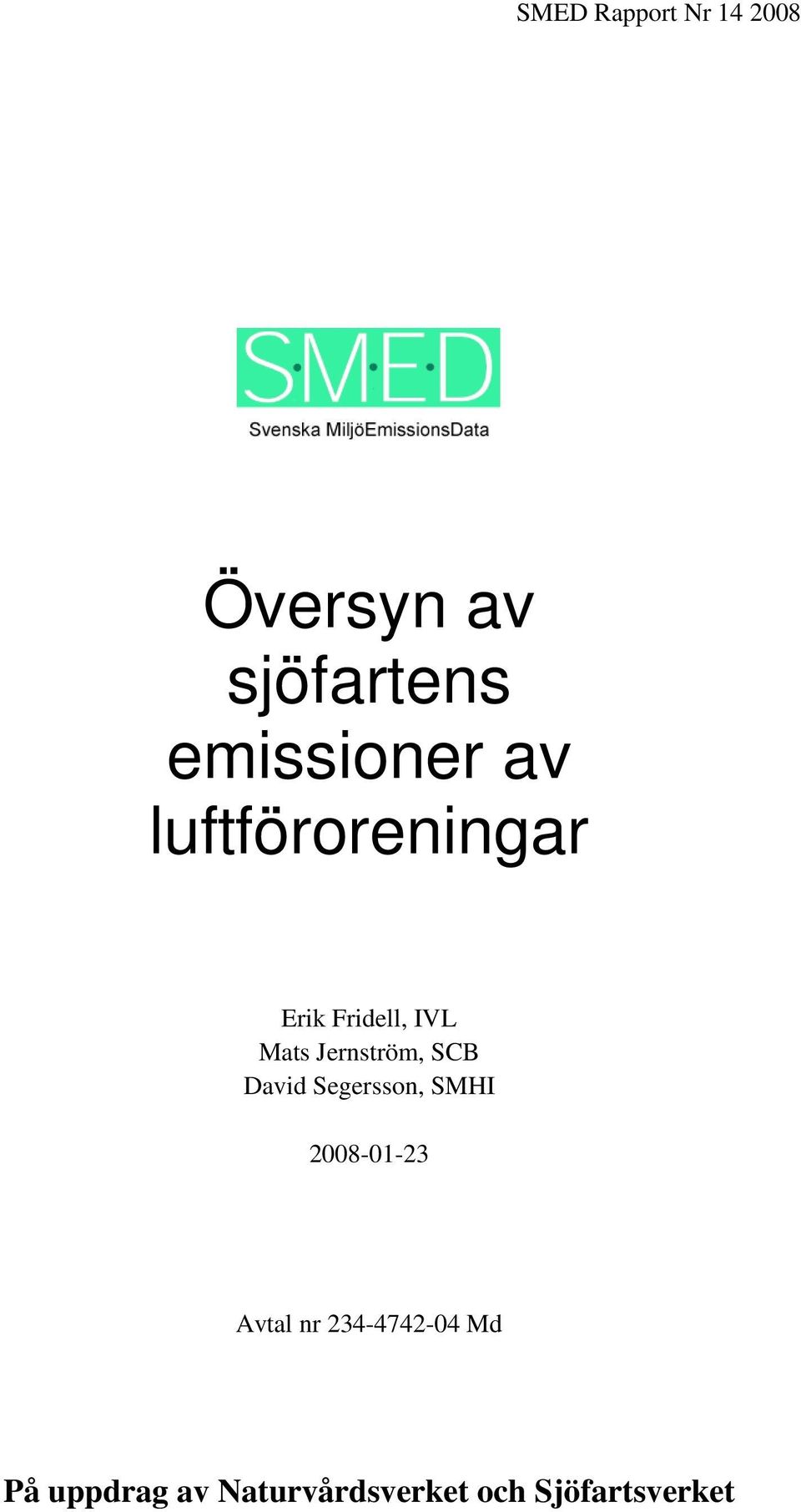 Jernström, SCB David Segersson, SMHI 2008-01-23 Avtal