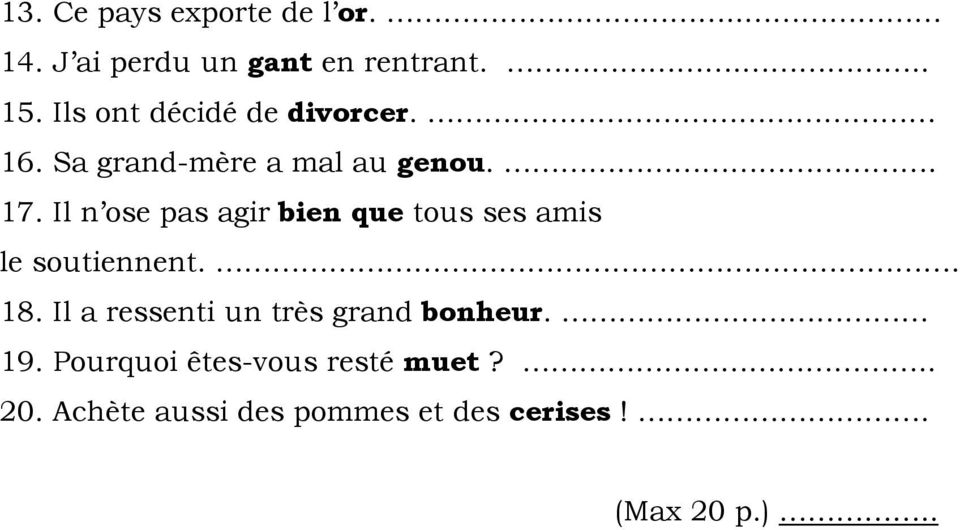 Il n ose pas agir bien que tous ses amis le soutiennent.. 18.