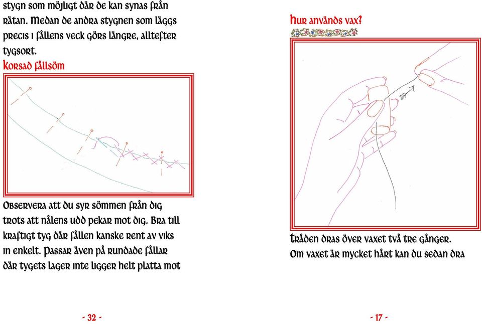 OBSERVERA ATT DU SYR SÖMMEN FRÅN DIG TROTS ATT NÅLENS UDD PEKAR MOT DIG.