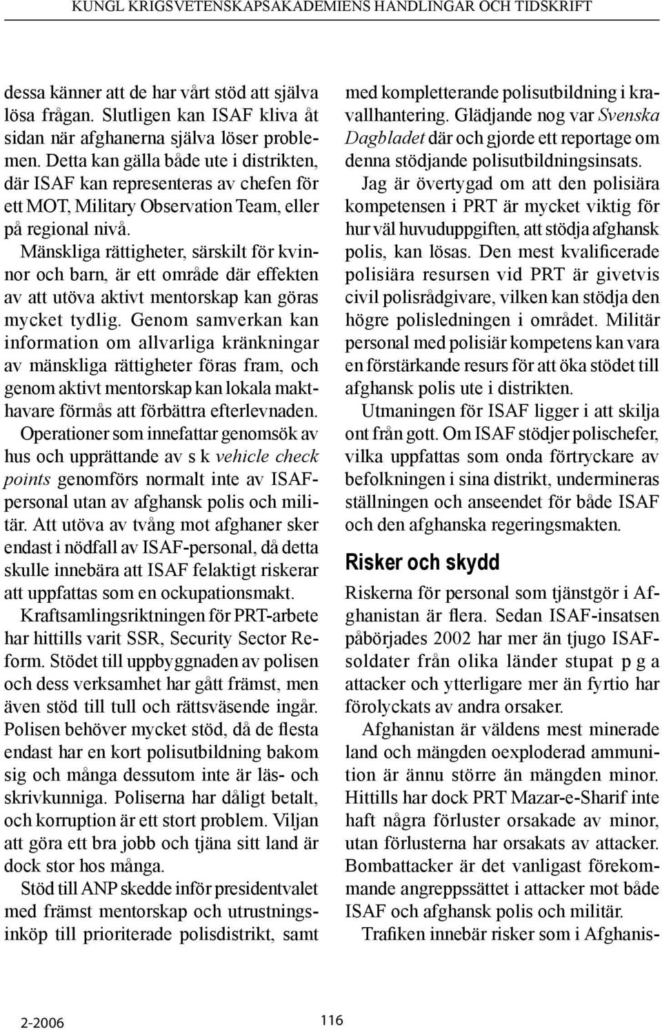 Mänskliga rättigheter, särskilt för kvinnor och barn, är ett område där effekten av att utöva aktivt mentorskap kan göras mycket tydlig.