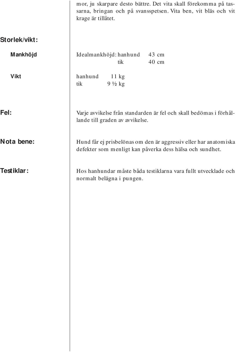 skall bedömas i förhållande till graden av avvikelse.