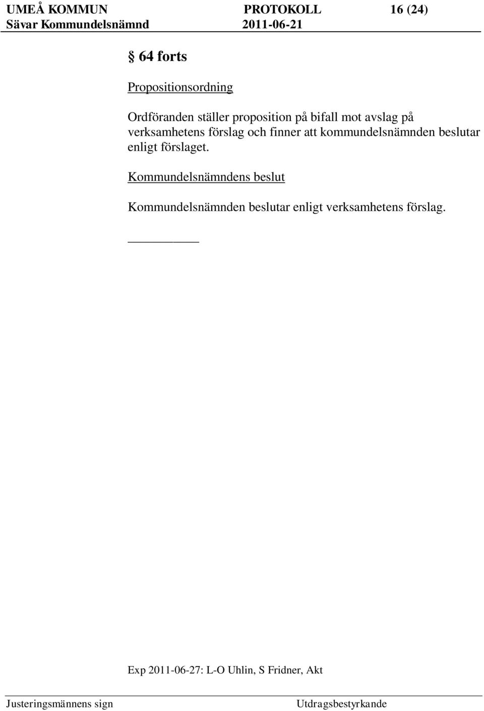 kommundelsnämnden beslutar enligt förslaget.