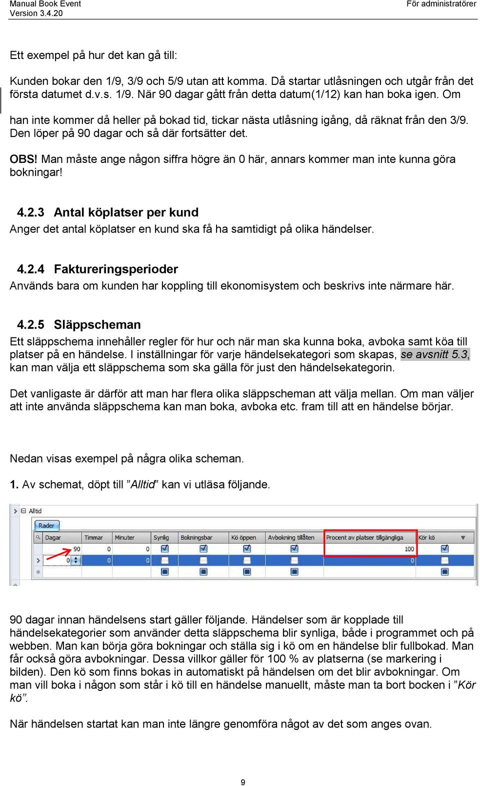 Man måste ange någon siffra högre än 0 här, annars kommer man inte kunna göra bokningar! 4.2.