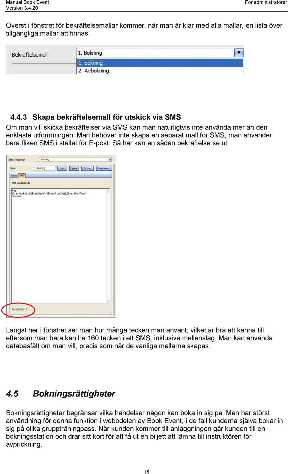 Man behöver inte skapa en separat mall för SMS, man använder bara fliken SMS i stället för E-post. Så här kan en sådan bekräftelse se ut.