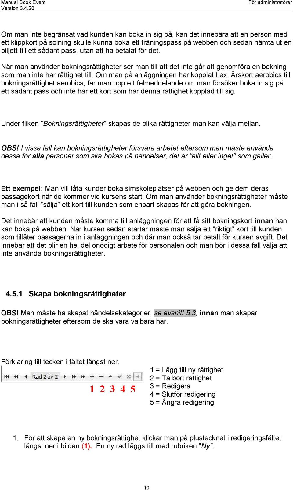 Om man på anläggningen har kopplat t.ex.