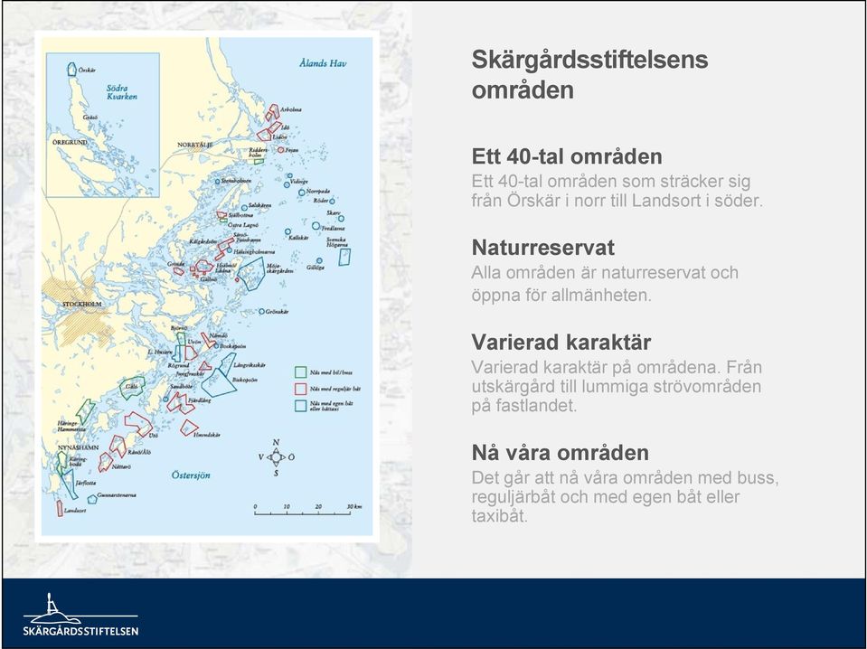 Varierad karaktär Varierad karaktär på områdena.