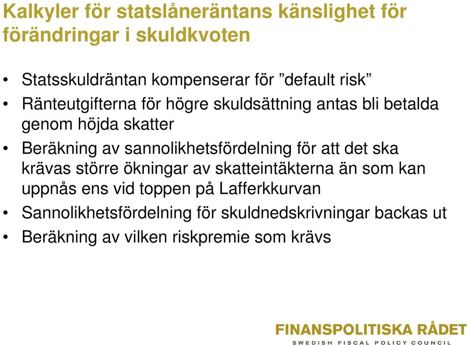 sannolikhetsfördelning för att det ska krävas större ökningar av skatteintäkterna än som kan uppnås ens vid