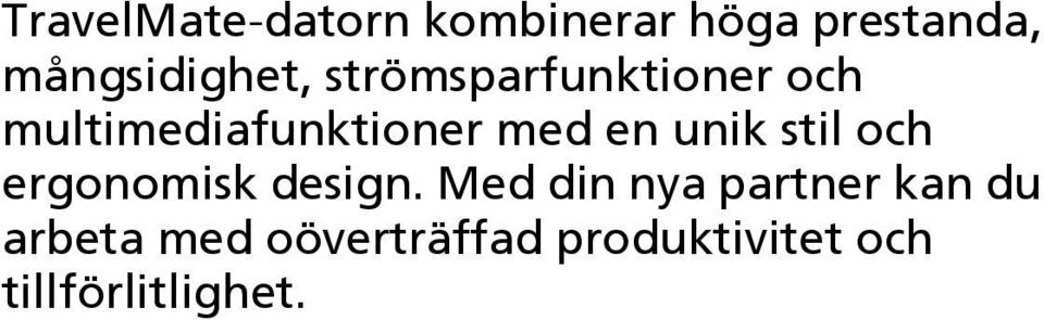 multimediafunktioner med en unik stil och ergonomisk