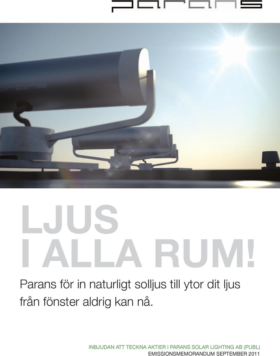 ljus från fönster aldrig kan nå.