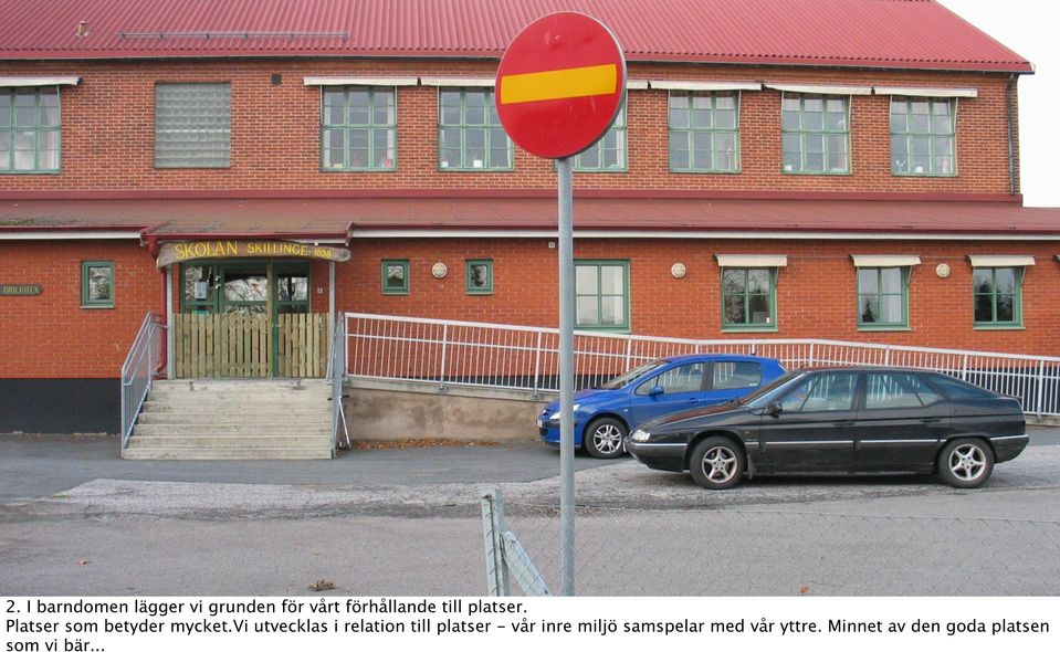 vi utvecklas i relation till platser - vår inre miljö