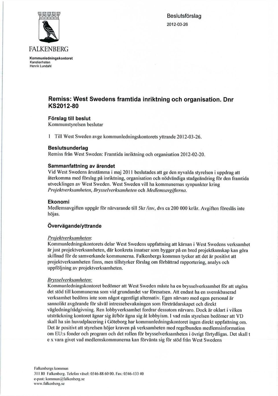 Beslutsunderlag Remiss från West Sweden: Framtida inriktning och organisation 2012-02-20.