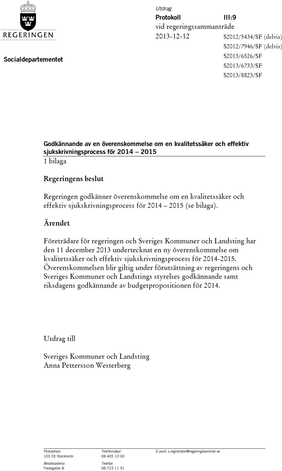sjukskrivningsprocess för 2014 2015 (se bilaga).