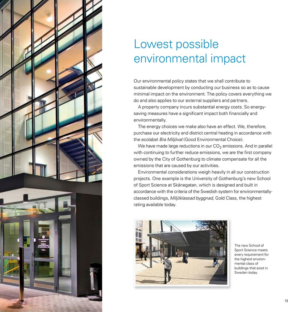 So energysaving measures have a significant impact both financially and environmentally. The energy choices we make also have an effect.