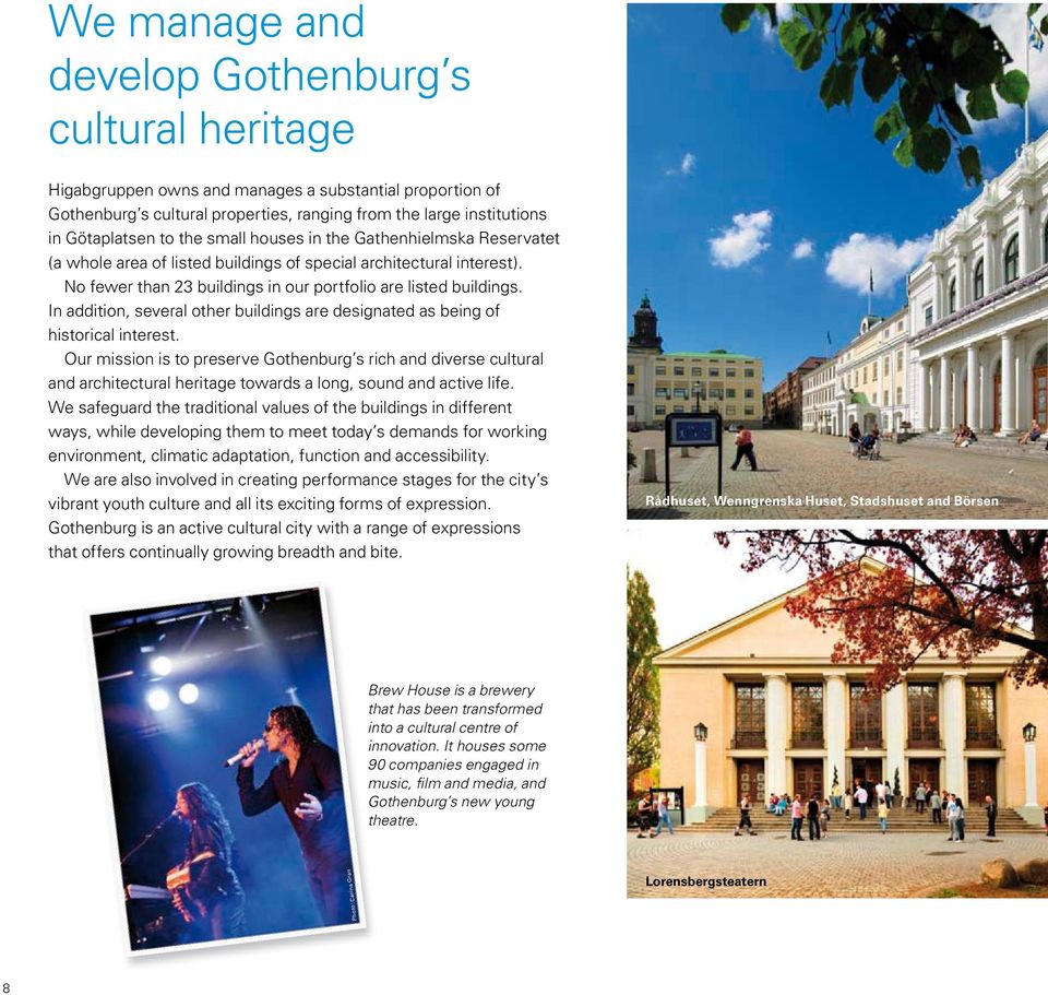 In addition, several other buildings are designated as being of historical interest.