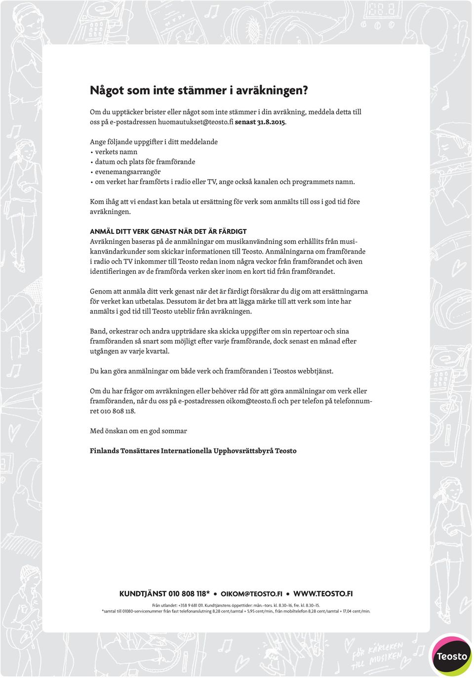 Kom ihåg att vi endast kan betala ut ersättning för verk som anmälts till oss i god tid före avräkningen.