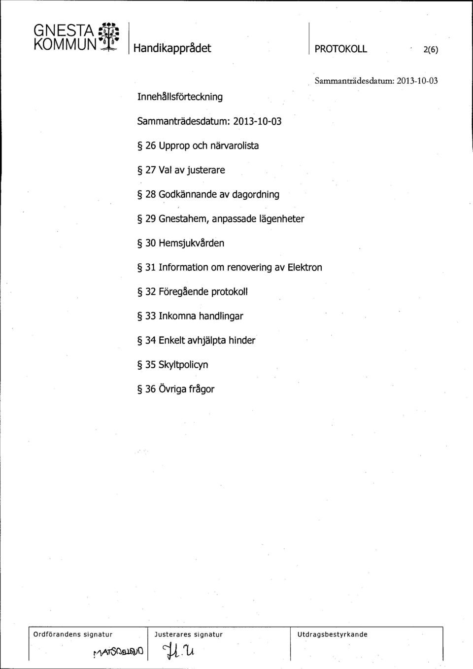 Information om renovering av Elektron 32 Föregående protokoll 33 Inkomna handlingar 34 Enkelt