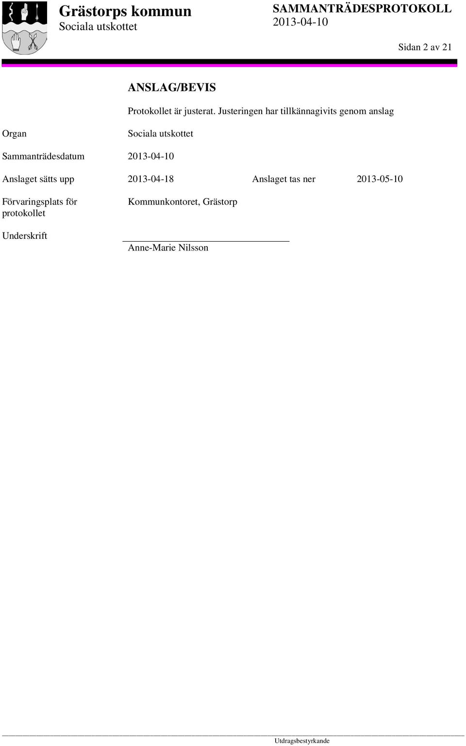 Sammanträdesdatum Anslaget sätts upp 2013-04-18 Anslaget tas ner