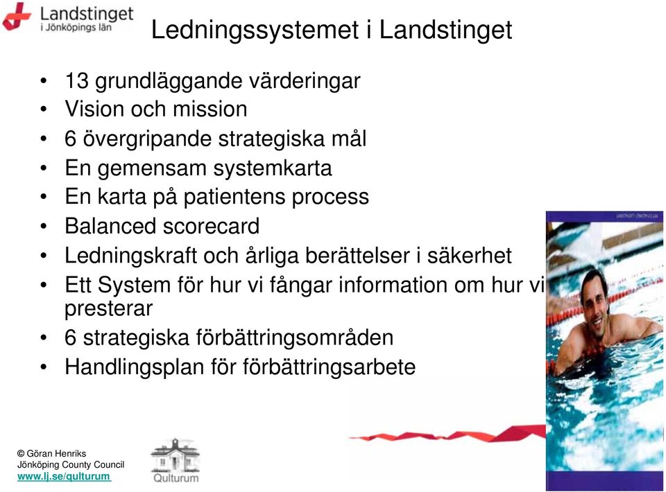 Balanced scorecard Ledningskraft och årliga berättelser i säkerhet Ett System för hur vi