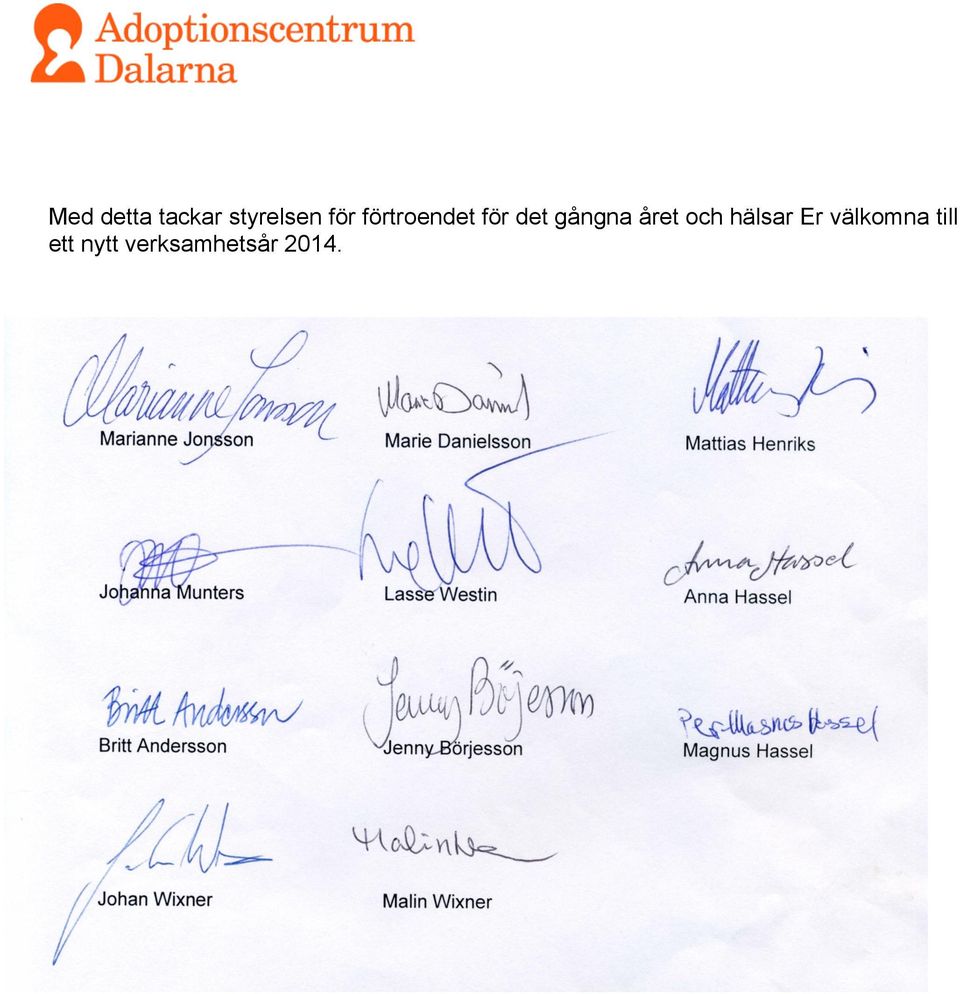 gångna året och hälsar Er