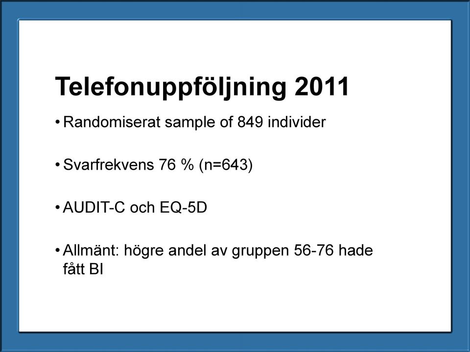 76 % (n=643) AUDIT-C och EQ-5D