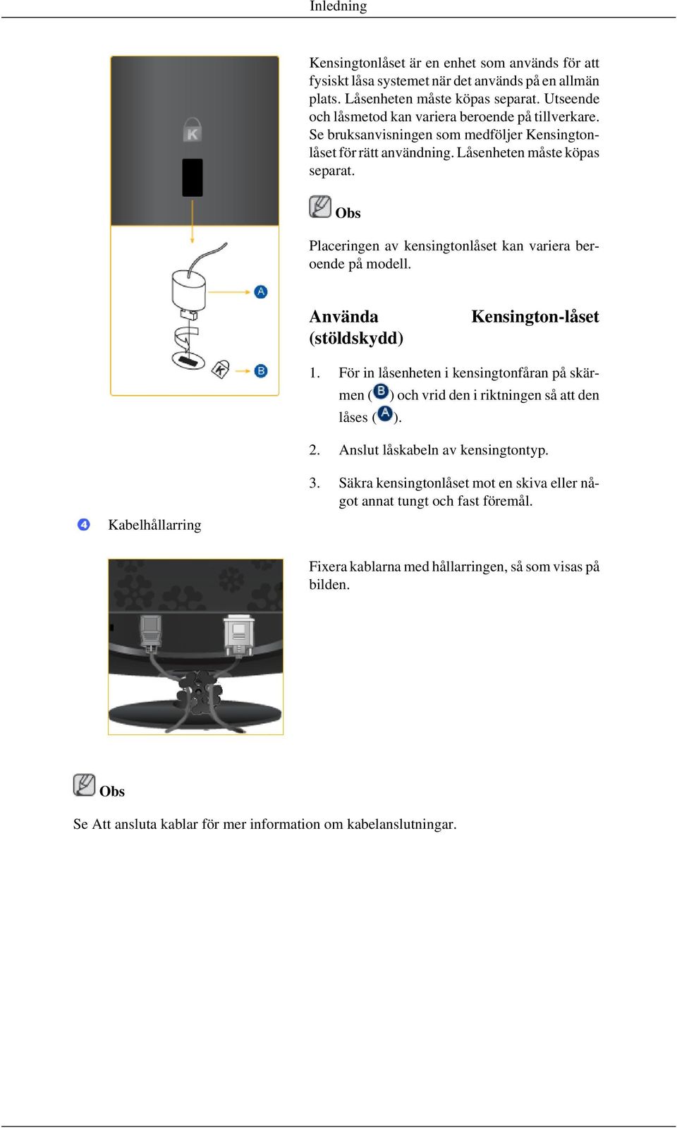 Placeringen av kensingtonlåset kan variera beroende på modell. Använda (stöldskydd) Kensington-låset 1.