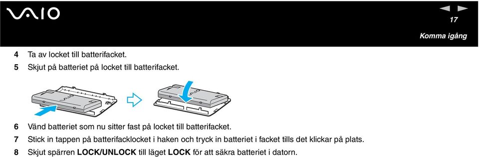 6 Väd batteriet som u sitter fast på locket till batterifacket.