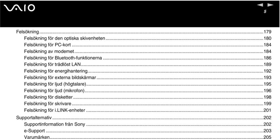 ..192 Felsökig för extera bildskärmar...193 Felsökig för ljud (högtalare)...195 Felsökig för ljud (mikrofo).