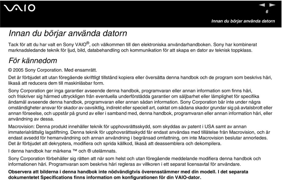Det är förbjudet att uta föregåede skriftligt tillståd kopiera eller översätta dea hadbok och de program som beskrivs häri, likaså att reducera dem till maskiläsbar form.