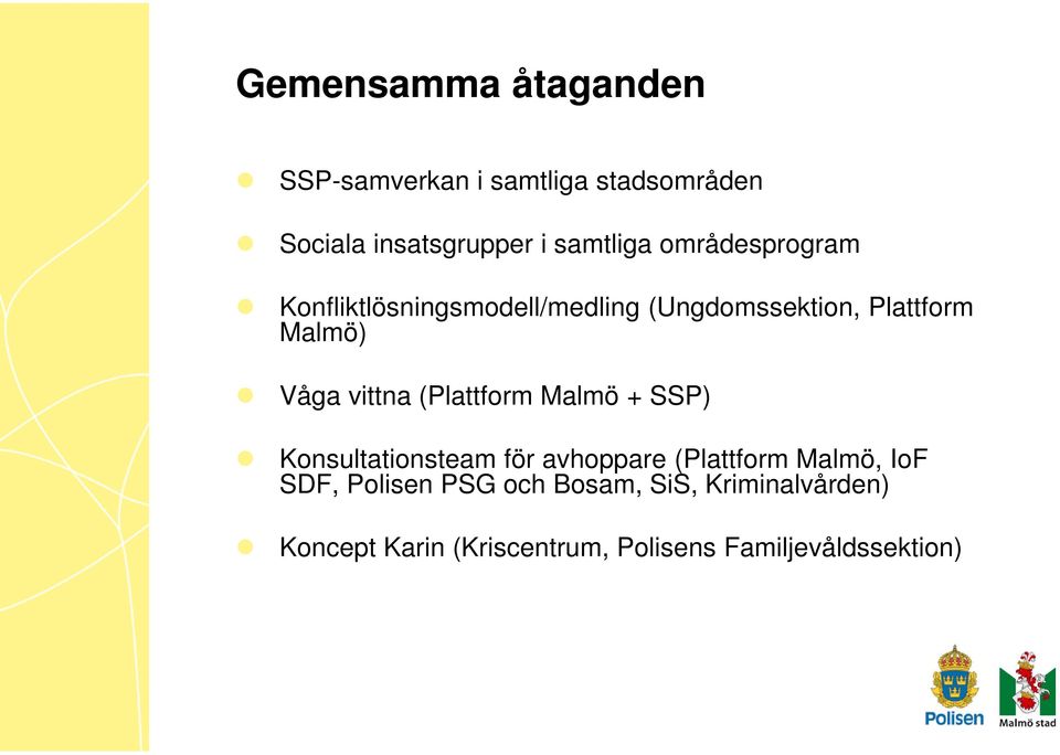 (Plattform Malmö + SSP) Konsultationsteam för avhoppare (Plattform Malmö, IoF SDF, Polisen