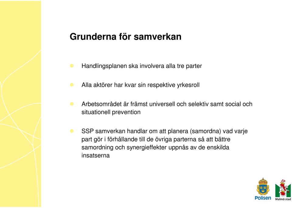 situationell prevention SSP samverkan handlar om att planera (samordna) vad varje part gör i