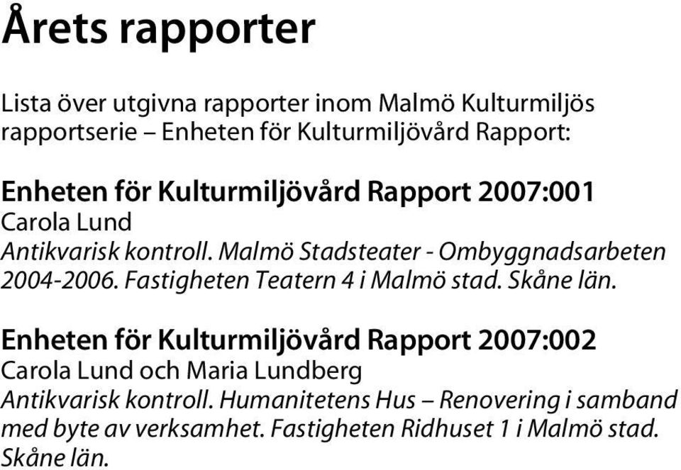 Malmö Stadsteater - Ombyggnadsarbeten 2004-2006. Fastigheten Teatern 4 i Malmö stad. Skåne län.