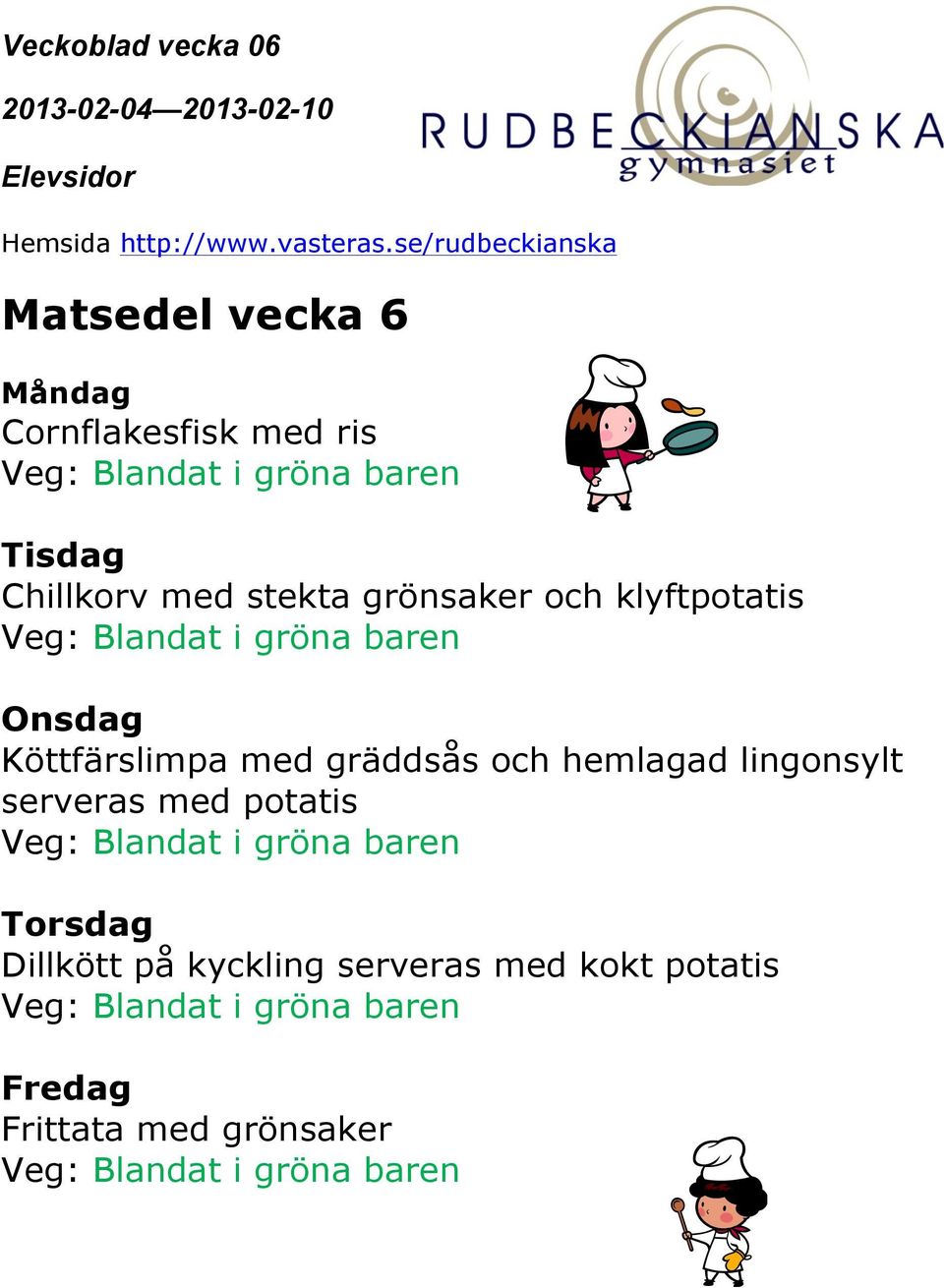 gräddsås och hemlagad lingonsylt serveras med potatis Torsdag