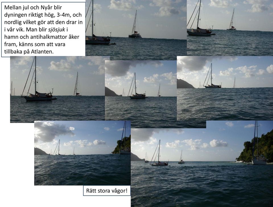 Man blir sjösjuk i hamn och antihalkmattor åker fram,