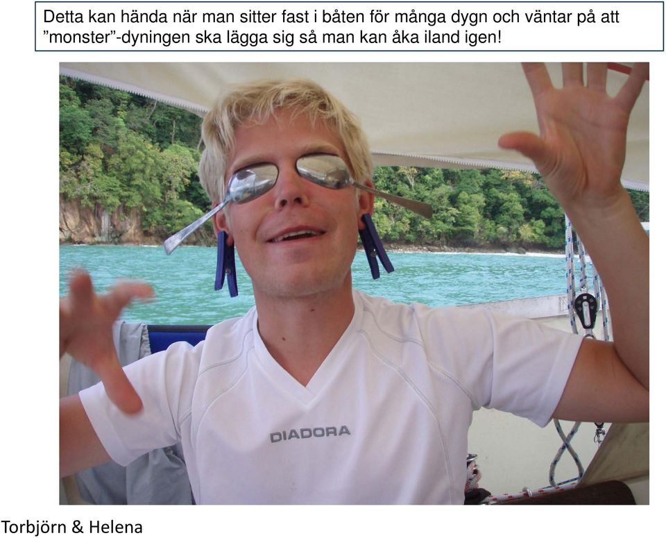 monster -dyningen ska lägga sig så man